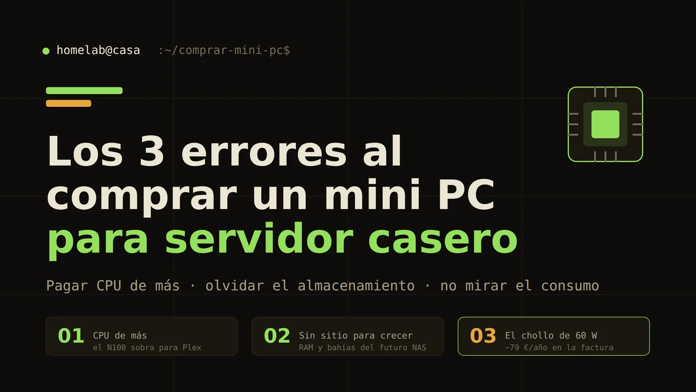 Los tres errores más caros al comprar un mini PC para servidor casero: pagar CPU de más, olvidar el almacenamiento y no mirar el consumo